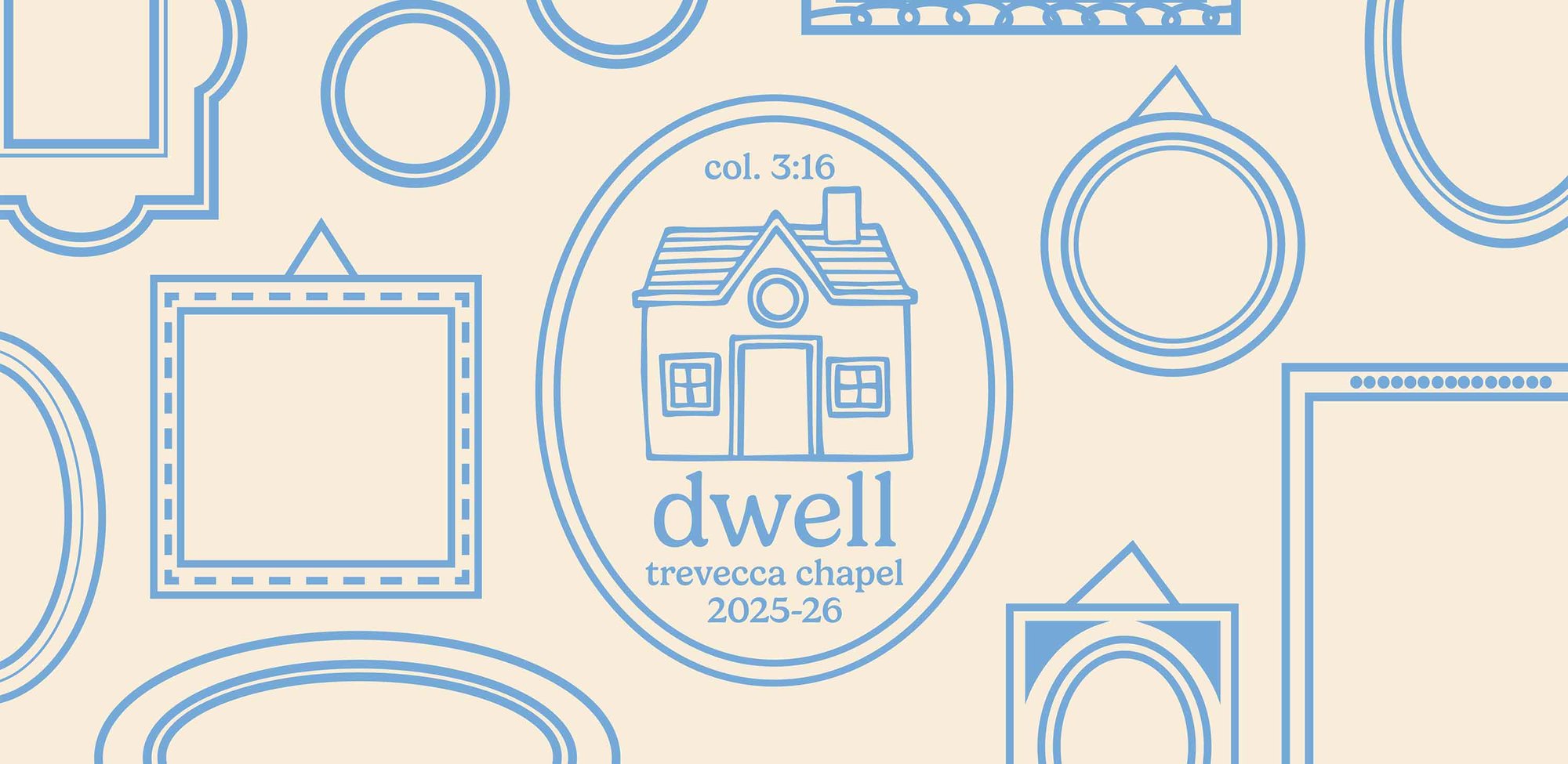 Dwell: Trevecca Chapel 2025-26 | Col. 3:16 Dwell: Trevecca Chapel 2025-26 | Col. 3:16