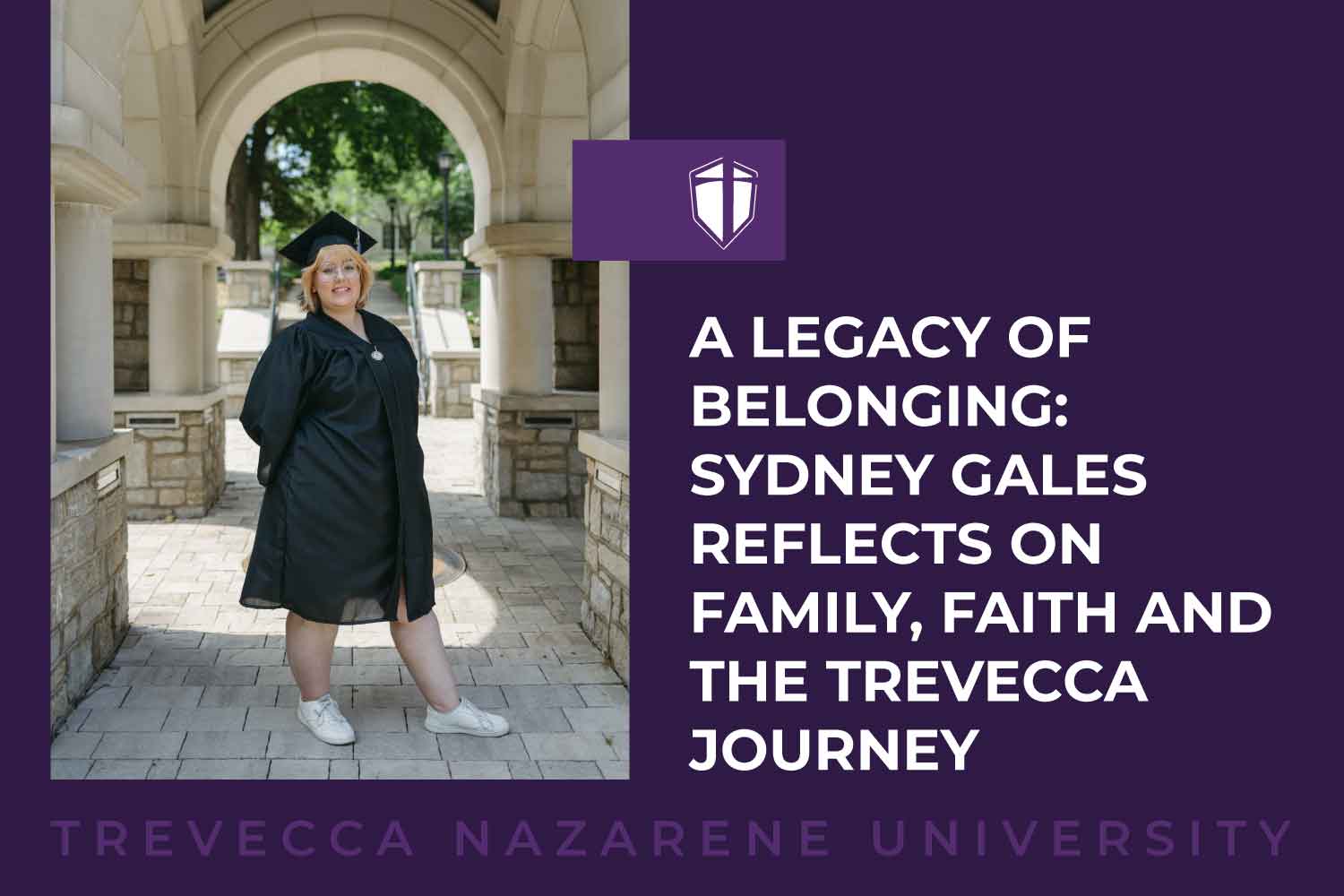A Legacy of Belonging: Sydney Gales Reflects on Family, Faith and the Trevecca Journey